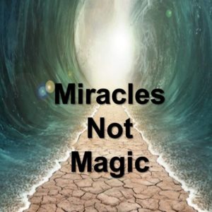 Miracles Not Magic