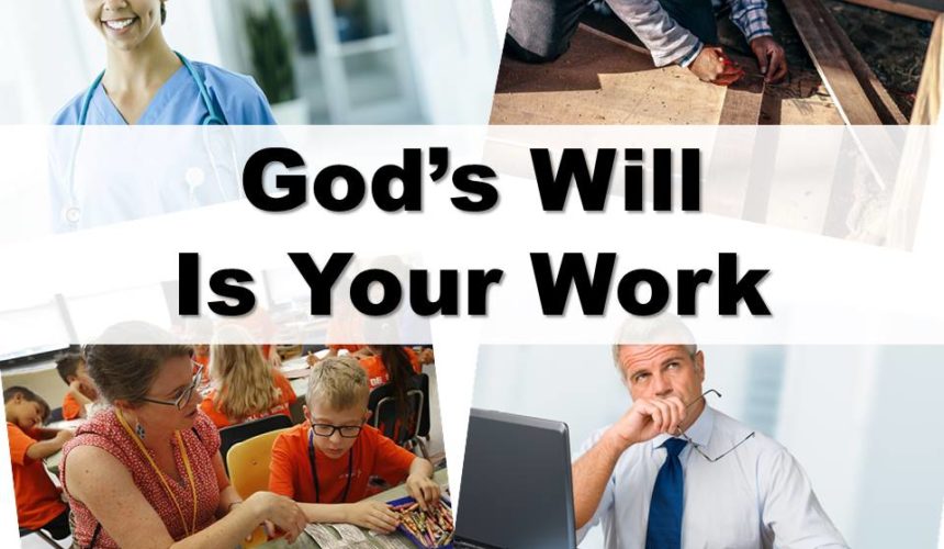 God’s Will Is Your Work