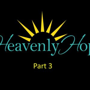 Heavenly Hope, Part 3