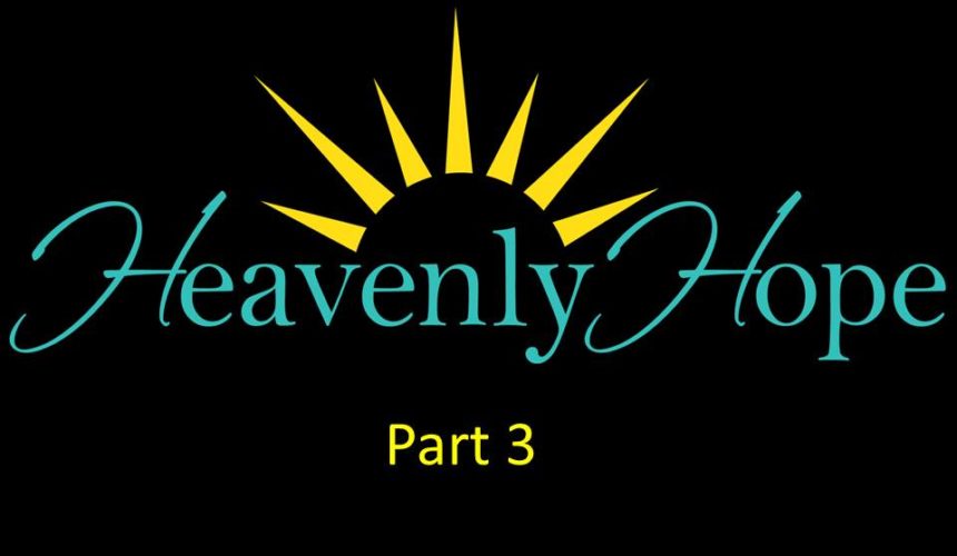 Heavenly Hope, Part 3