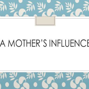 A Mother’s Influence