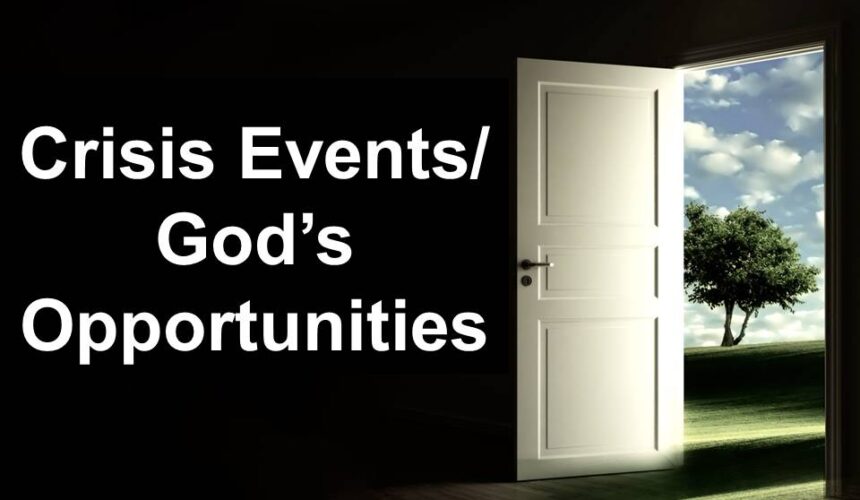 Crisis Events, God’s Opportunities