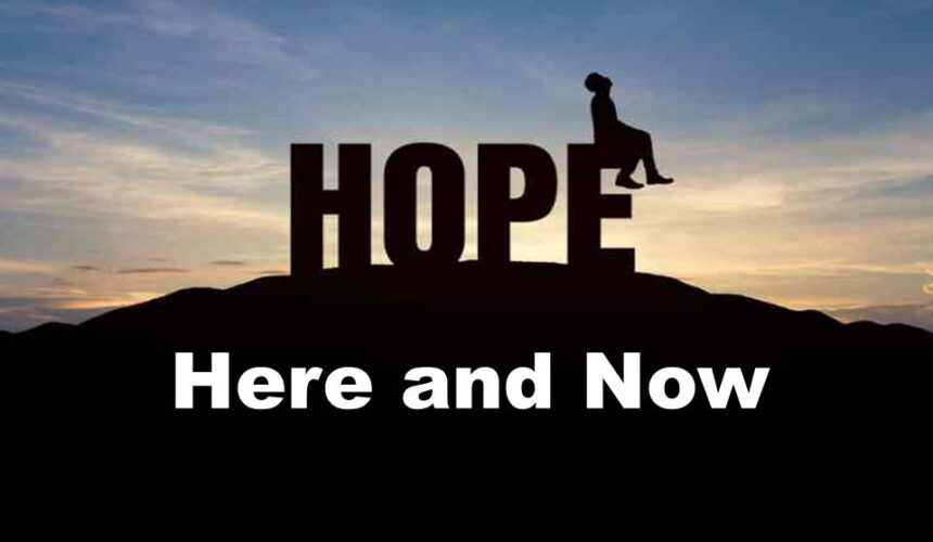 Hope Here and Now