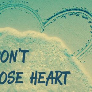 Don’t Lose Heart