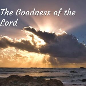 The Goodness of the Lord