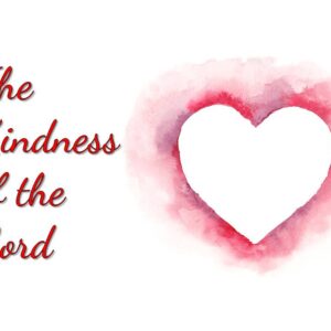 Kindness of the Lord