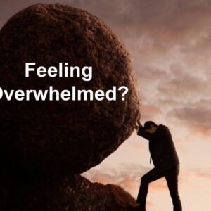 Feeling Overwhelmed