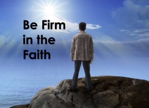 Be Firm in the Faith