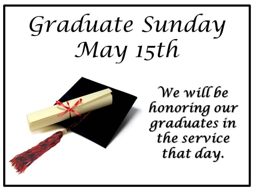 Graduate Sunday – May 15th