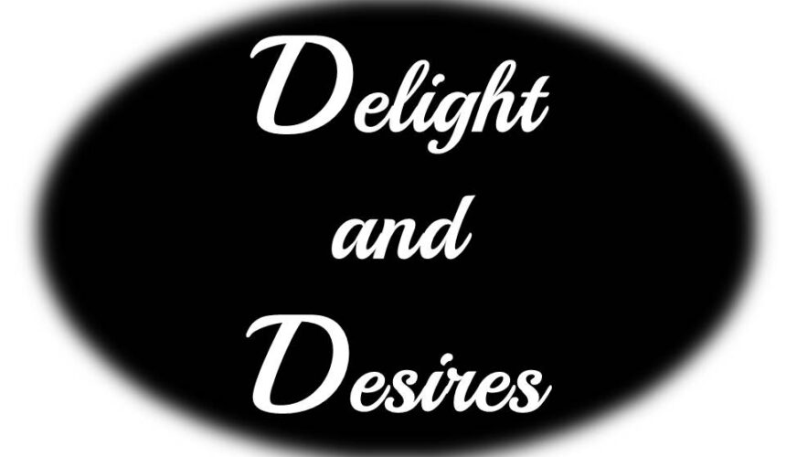 Delight and Desires