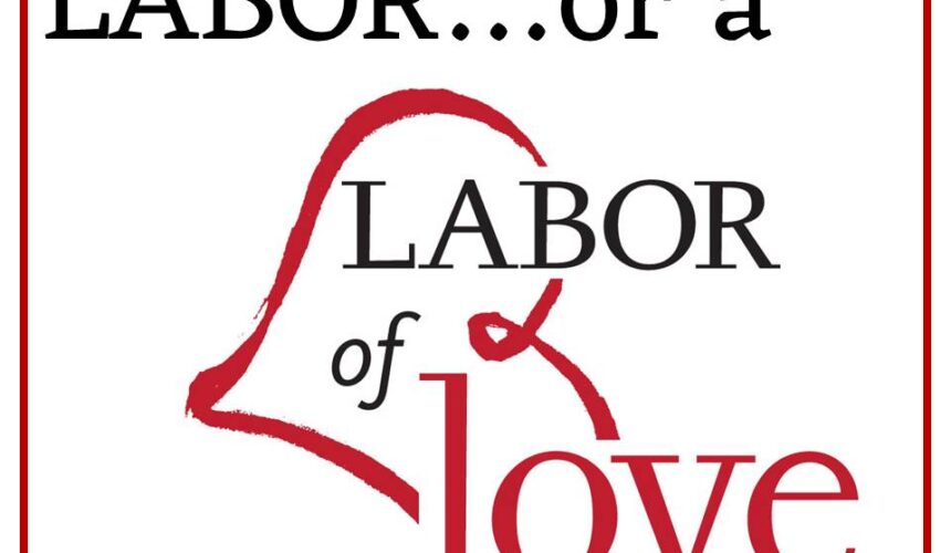 Labor or a Labor of Love