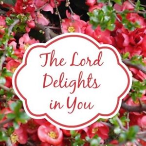 The Lord Delights In You