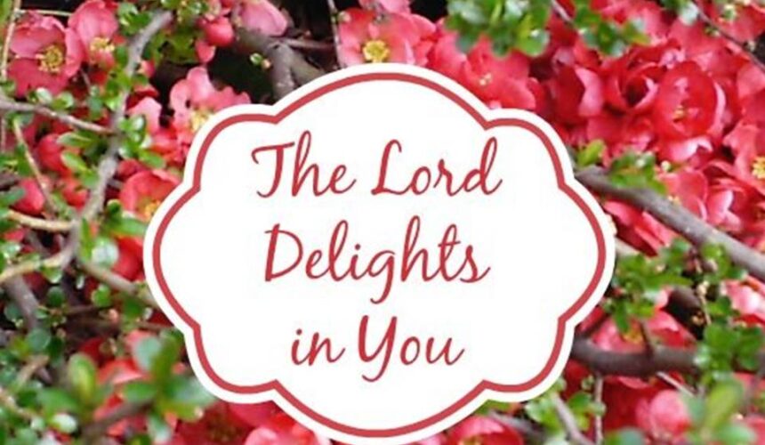The Lord Delights In You