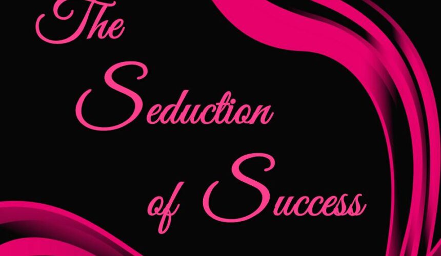 The Seduction of Success
