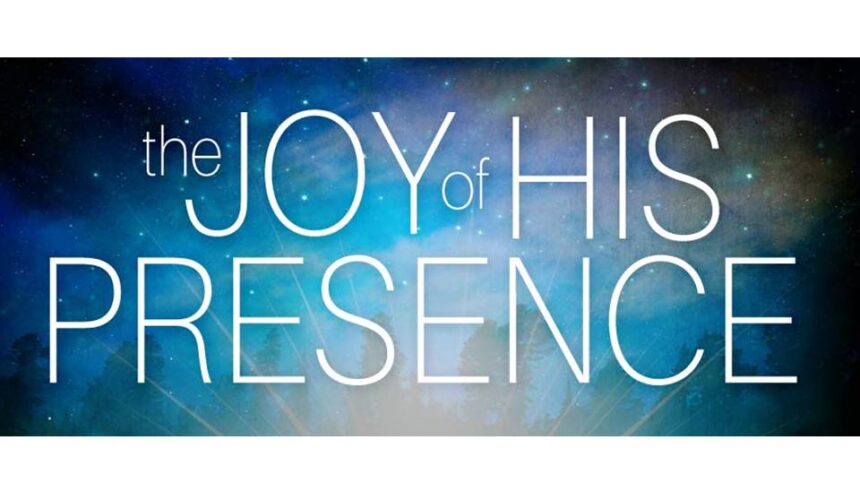 Joy of His Presence