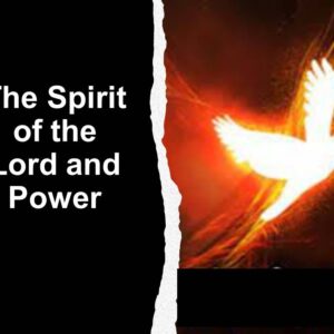 The Spirit of the Lord & Power