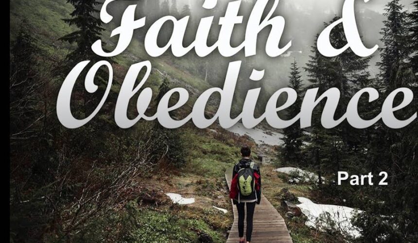 Faith and Obedience Pt2