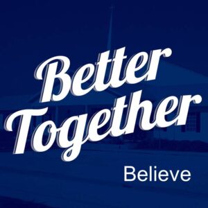 Better Together – Believe