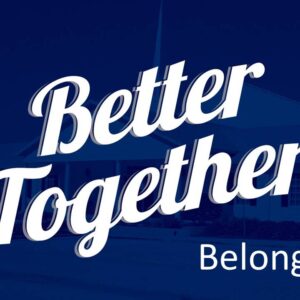 Better Together – Belong