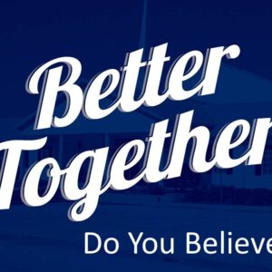 Better Together – Do You Believe?