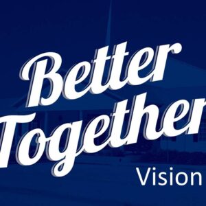 Better Together – Vision