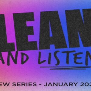 Lean in and Listen, Week 3