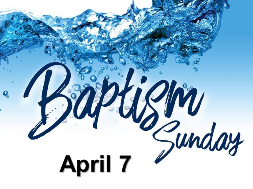 Baptism Sunday 4/7
